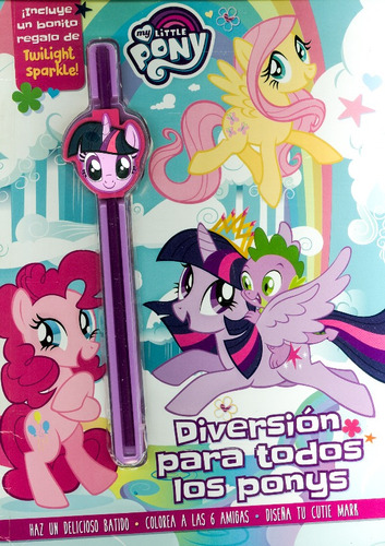 My Little Pony - Diversión Para Todos Los Ponys: Haz Un Delicioso Batidocolorea A Las 6 Amigasdiseña Tu Cutie Mark, De Vários Autores. Editorial Grupo Planeta, Tapa Blanda, Edición 2014 En Español