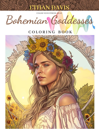 Libro: Bohemian Goddesses: Boho Beauties Coloring Book With 