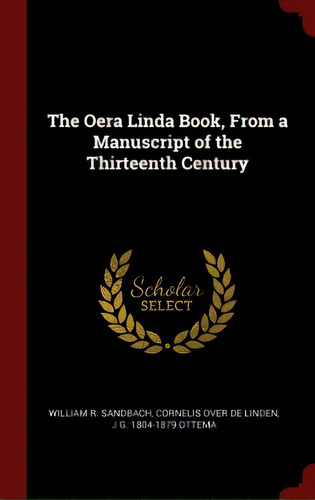 The Oera Linda Book, From A Manuscript Of The Thirteenth Century, De Sandbach, William R.. Editorial Chizine Pubn, Tapa Dura En Inglés