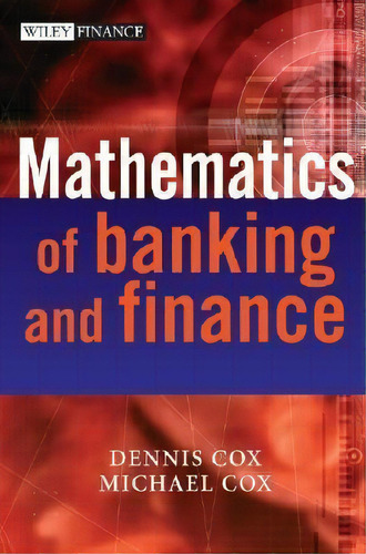 The Mathematics Of Banking And Finance, De Dennis Cox. Editorial John Wiley & Sons Inc, Tapa Dura En Inglés
