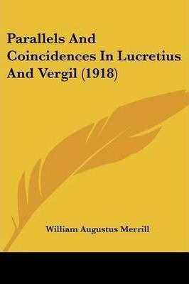 Parallels And Coincidences In Lucretius And Vergil (1918)...