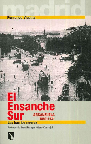 Libro El Ensanche Sur (arganzuela 1860-1931) De Luis Enrique