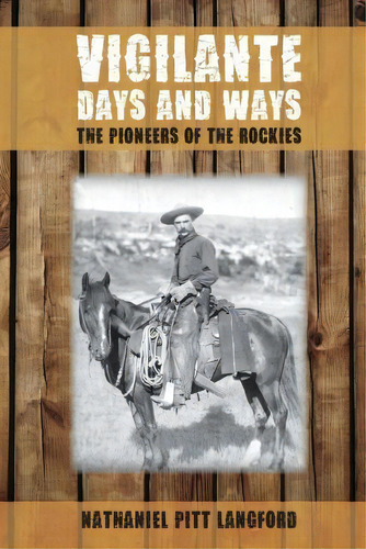 Vigilante Days And Ways, De Nathaniel Pitt Langford. Editorial Westphalia Press, Tapa Blanda En Inglés