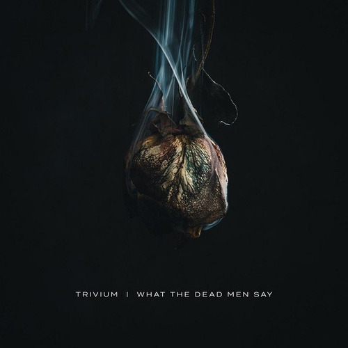 Trivium - What The Dead Men Say - Importado