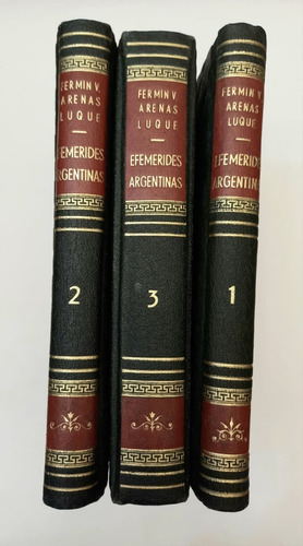 Efemérides Argentinas - Fermín Arenas Luque - 3 Tomos