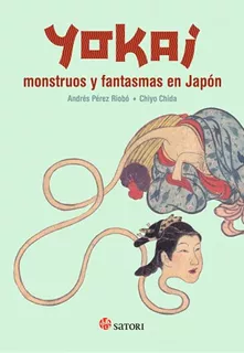 Yokai Monstruos Y Fantasmas De Japón - Chiyo Chida - Satori
