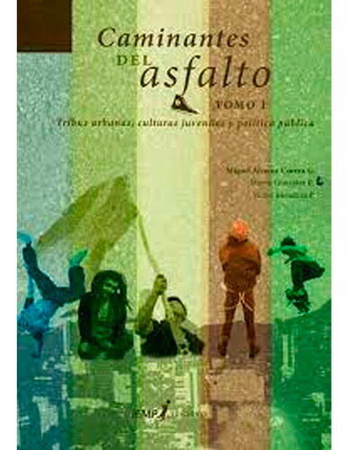 Caminantes Del Asfalto : Tribus Urbanas, Culturas Juveniles Y Política, De Miguel Álvarez. Editorial Iemp , Tapa Blanda En Español, 2013