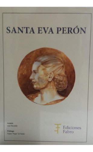 Libro - Santa Eva Peron - Recalde, Iciar
