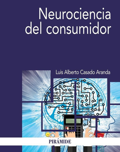 Neurociencia Del Consumidor, De Casado Aranda, Luis Alberto. Editorial Ediciones Pirámide, Tapa Blanda En Español