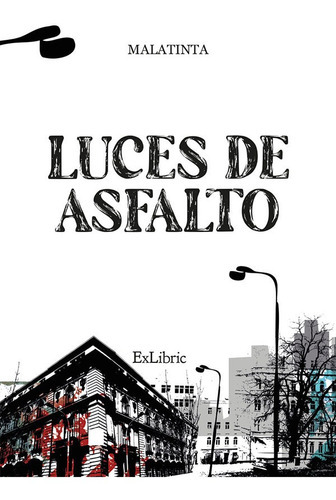 Luces De Asfalto, De Malatinta. Editorial Exlibric, Tapa Blanda, Edición 1 En Español, 2021