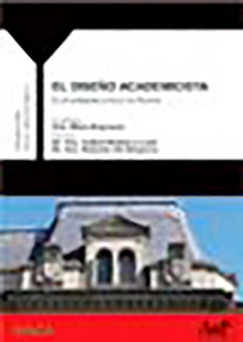 El Diseño Academicista: En El Ambiente Cultural De Rosario, De Bugnone Silvia. Serie Tesis Dosctorales, Vol. 1. Editorial Diseño/ Nobuko, Tapa Blanda, Edición 1 En Español, 2008