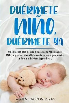Duermete Niño, Duermete Ya - Guia Practica Para Mejorar El S