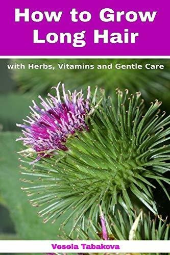 Book : How To Grow Long Hair With Herbs, Vitamins And Gentl