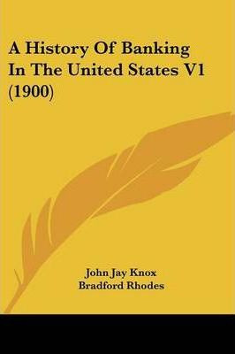 Libro A History Of Banking In The United States V1 (1900)...