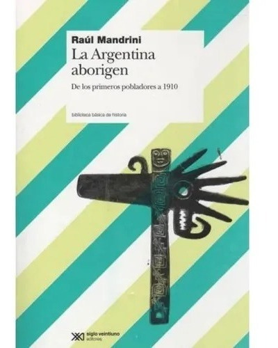 La Argentina Aborigen - Raul Mandrini - Siglo Xxi - Libro