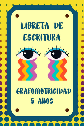 Libreta De Escritura Grafomotricidad 5 Años: Trazados 61vkj