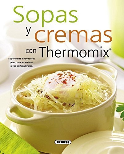 Sopas Y Cremas Con Thermomix / Soups And Creams With Thermom