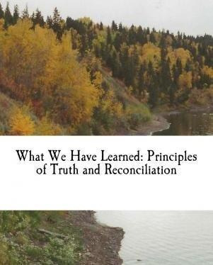 What We Have Learned : Principles Of Truth And Reconcilia...