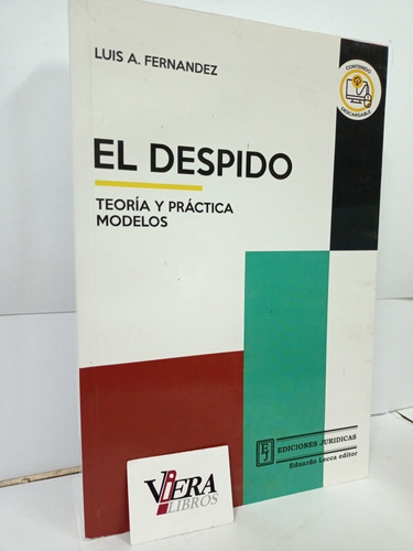 El Despido. Teoría Y Práctica. Modelos - Fernández Luis