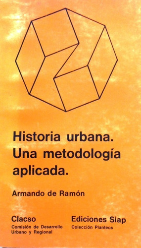 Historia Urbana Una Metodología Aplicada Armando De Ramón