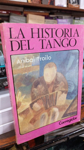 La Historia Del Tango Tomo 16 Ed Corregidor Anibal Troilo