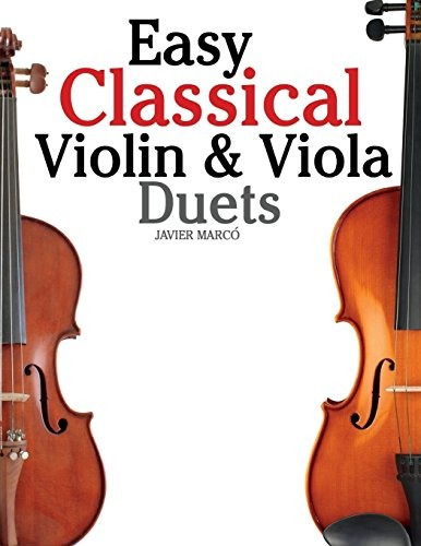 Easy Classical Violin  Y  Viola Duets Featuring Music Of Bac