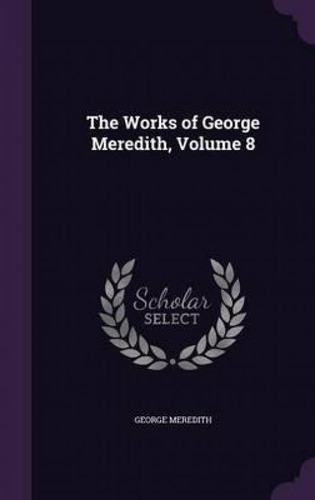 Libro The Works Of George Meredith, Volume 8 - George Mer...
