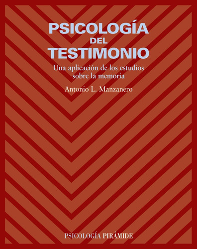 Psicologia Del Testimonio: Una aplicación de los estudios sobre la memoria, de Manzanero, Antonio Lucas. Editorial PIRAMIDE, tapa blanda en español, 2008