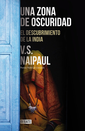 Una Zona De Oscuridad, De Naipaul, V. S.. Editorial Debate, Tapa Dura En Español