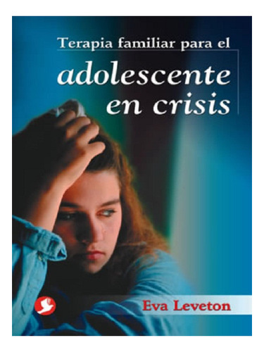 Adolescentes En Crisis Terapia Familiar Para El