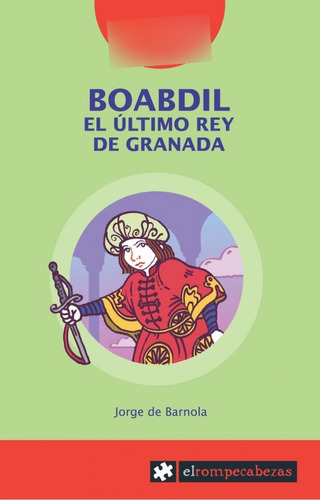 Boabdil El Ultimo Rey De Granada - De Barnola, Jorge