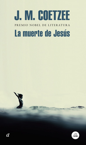 La Muerte De Jesús, De J.m. Coetzee. Editorial Penguin Random House, Tapa Blanda, Edición 2019 En Español
