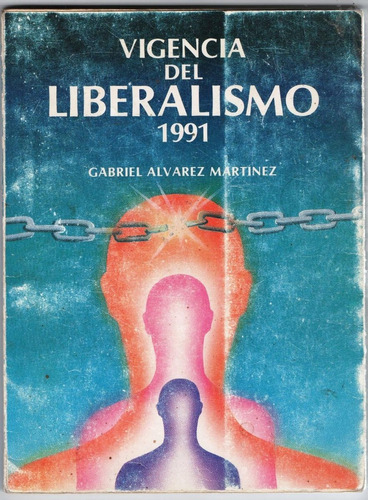 Vigencia Del Liberalismo ,  Gabriel Alvarez  Martinez