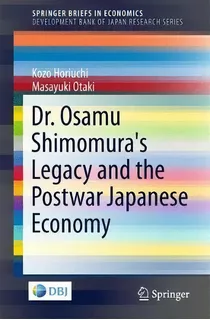 Dr. Osamu Shimomura's Legacy And The Postwar Japanese Economy, De Kozo Horiuchi. Editorial Springer Verlag Singapore, Tapa Blanda En Inglés
