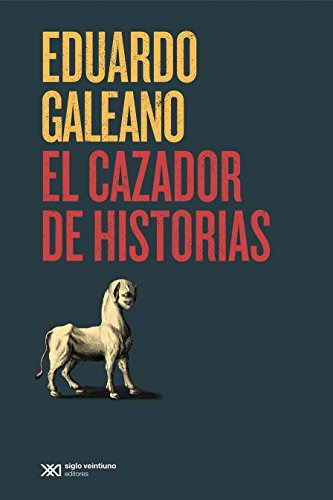 Libro El Cazador De Historias De Eduardo Galeano Ed: 2