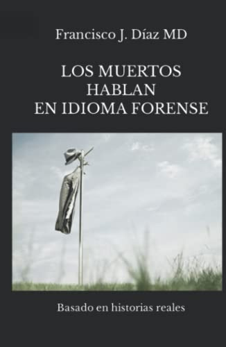 Libro : Los Muertos Hablan En Idioma Forense Basado En...