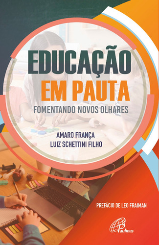 Educação em pauta: Fomentando novos olhares, de Schettini Filho, Luis. Série Pedagogia e educação Editora Pia Sociedade Filhas de São Paulo, capa mole em português, 2021