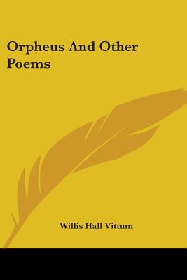 Libro Orpheus And Other Poems - Vittum, Willis Hall