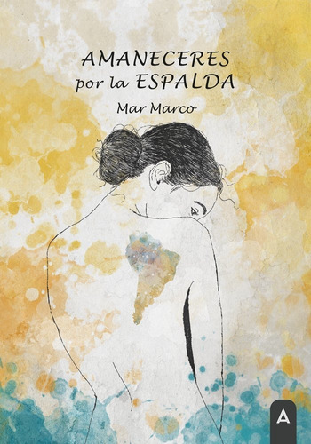 Libro Amaneceres Por La Espalda - Marco, Mar