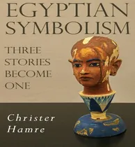 Comprar Libro Egyptian Symbolism : Three Stories Become One - Chr...