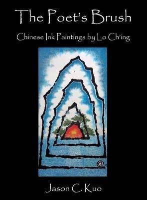 The Poet's Brush : Chinese Ink Paintings By Lo Ch'ing - J...