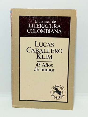 Lucas Caballero Klim - 45 Años De Humor - 1989 - Literatura 