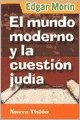 El Mundo Moderno Y La Cuestión Judía* - Edgar Morin