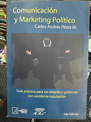 Comunicación Y Marketing Político - Ser Elegido Y Gobernar