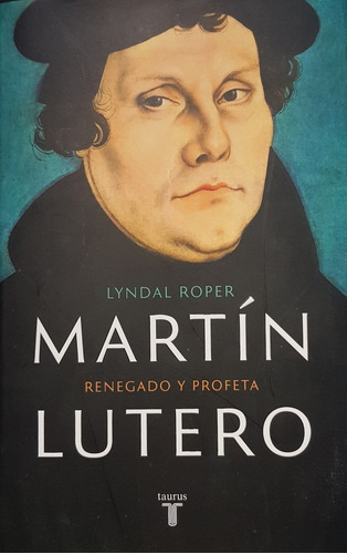 Martin Lutero: Renegado Y Profeta - Roper Lyndal