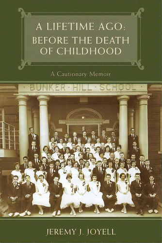 A Lifetime Ago: Before The Death Of Childhood: A Cautionary Memoir, De Joyell, Jeremy J.. Editorial Createspace, Tapa Blanda En Inglés