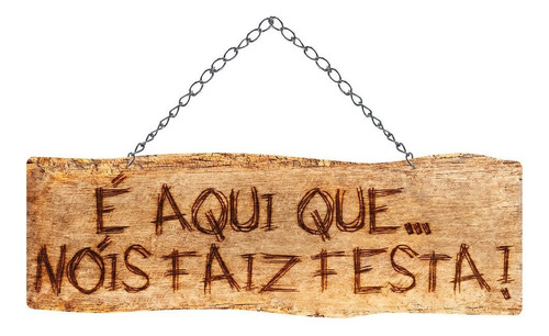 Placa Decorativa Em Mdf É Aqui Que Nois Faiz Festa! Litoarte É Aqui Que Nois Faiz Festa