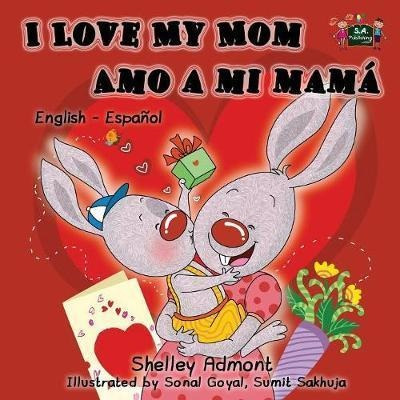 I Love My Mom Amo A Mi Mam - Shelley Admont