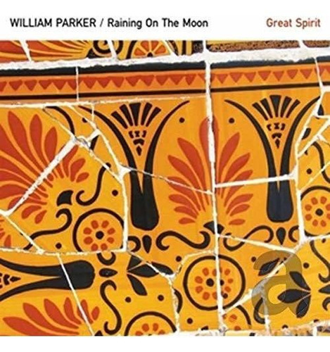 Parker William Raining On The Moon / Great Spirit Usa Cd