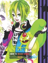Comprar Libro: How To Draw Anime Guys: A Step By Step Drawing Book F